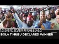 Nigeria Election: Bola Tinubu declared winner