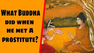 What Buddha did when he met a prostitute? || Buddha Story ||