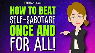 How to BEAT Self-Sabotage Once and For All! ✨ Abraham Hicks 2025