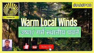 Warm Local Winds(गर्म स्थानीय पवनें)Lecture-15(Geography for GS for IAS,PCS\u0026 other exam)-By ASHISH