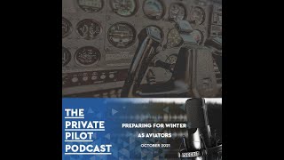 Winter Is Upon Us - Private Pilot Podcast