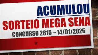 ACUMULOU | RESULTADO MEGA SENA 14/01/2025 CONCURSO 2815