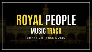 Royal People Music Track - Copyright Free Music