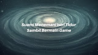 ASMR Husband Indonesia | Suami Menemani Istri Tidur Sambil Bermain Game