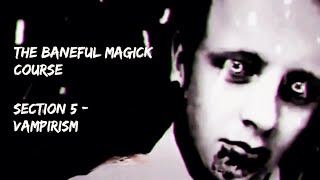 The Baneful Magick Course : Section 5 - Vampirism