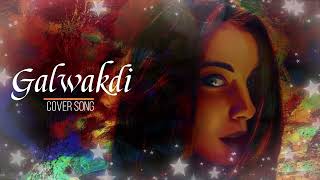 Galwakdi Song Cover by Ballie Singh - Tarsem Jassar - Nimrat Khaira | Wamiqa Gabbi
