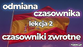 HABLO.PL - Lekcja 2: Odmiana czasownika oraz czasowniki zwrotne | Język hiszpański