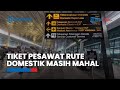 Harga Tiket Pesawat Rute Domestik Masih Mahal, Denpasar-Lombok Tembus Rp 1 Juta