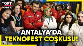 Antalya'da Teknofest Coşkusu 1,5 Milyon Başvuruyla Start Verdi! Açılışı Selçuk Bayraktar Yaptı!