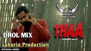 Thaa Dhol Mix Varinder Brar Ft Lahoria Production Latest Punjabi Song 2023 New Remix 2023