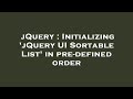 jQuery : Initializing 'jQuery UI Sortable List' in pre-defined order