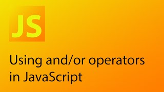 JavaScript Tutorial 13 - Using AND/OR operators in IF statements with JavaScript