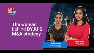 Daily Dispatch by YourStory | The woman behind BYJU'S M\u0026A strategy