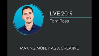 Making Money as a Creative With Tom Ross