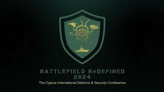 BATTLEFIELD ReDEFiNED 2024 - The Cyprus International Defence and Security Conference