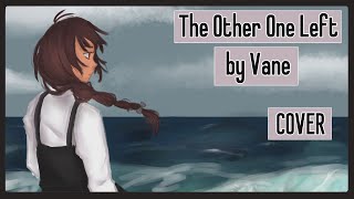 The Other One Left - Vane 【Cover】