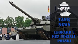 Tank News #12 - Leopard 3 nie dla Polaków!