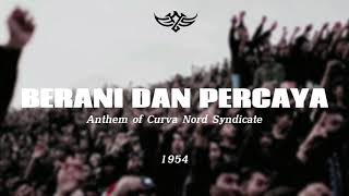 Lirik Berani dan percaya | anthem of Curva Nord Syndicate