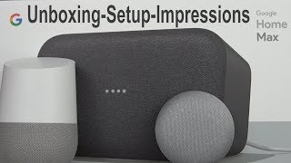 Why Is the @Google Home Max The Best Smart Speaker ? Unboxing And Mini Review
