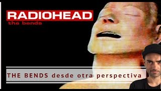 RADIOHEAD: THE BENDS desde otra perspectiva