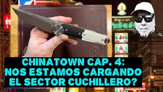 ¿Nos estamos cargando el sector cuchillero en España? (Chinatown cap: 4).