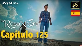 Rosa Negra - Capítulo 125 (HD) En Español