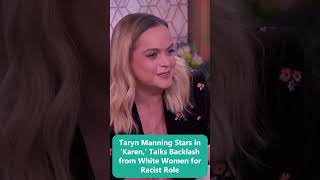 Taryn Manning Stars in ‘Karen,’ Talks Backlash from White Women for Racist Role