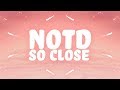 NOTD, Felix Jaehn - So Close (Lyrics) ft. Georgia Ku & Captain Cuts