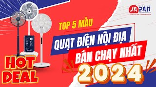 Top 5 mẫu quạt điện nội địa bán chạy nhất tại Phong Cách Nhật năm 2024