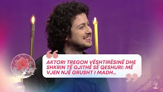 Aktori tregon vështirësinë dhe shkrin të gjithë së qeshuri: Më vjen një grusht i madh…