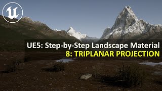 UE5.4 Step-by-Step Landscape Material | 8: TRIPLANAR PROJECTION