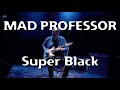 Mad Professor Super Black demo by Marko Karhu