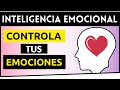 ❤️  INTELIGENCIA EMOCIONAL ✨ Cómo CONTROLAR las EMOCIONES