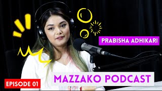 Mazzako Podcast || प्रबिशा अधिकारीको जीवन–कहानी थाहा छ ? Prabisha Adhikari || Aaisha Dahal #01