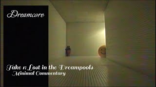 I got lost in the DREAMPOOLS | DREAMCORE Part 1 | Minimal Commentary