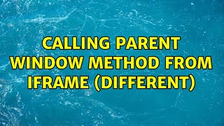 Calling parent window method from Iframe (different)