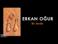 erkan oğur bir sevda dönmez yol © 2012 kalan müzik