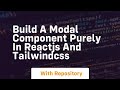build a modal component purely in reactjs and tailwindcss
