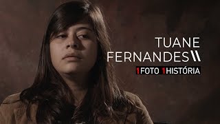 TUANE FERNANDES - EPISÓDIO 01 | 1FOTO1HISTÓRIA - T01