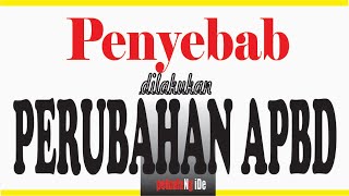 Penyebab dilakukan Perubahan APBD