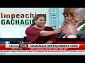 Gachagua impeachment case: What various parties want & why(Part 2)