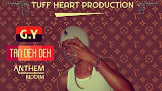 TAN DEH DEH featuring G.Y  (Anthem Riddim)