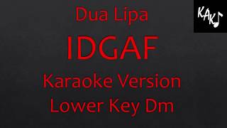 Dua Lipa - IDGAF Karaoke Version Lower Key Dm Lyrics Instrumental  HD Best