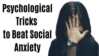 7 Psychological Tricks to Beat Social Anxiety