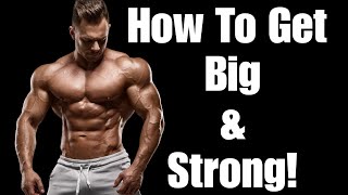 How to Get Big & Strong!