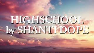 Highschool - Shanti Dope (Lyrics) | LSL