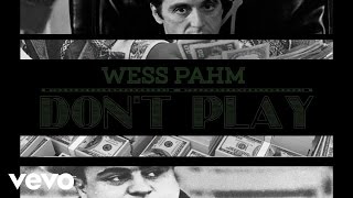 Wess Pahm - Don't Play (Official Audio)