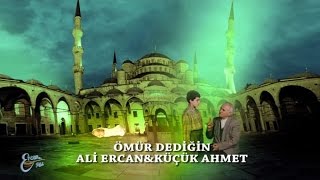 ALİ ERCAN KÜÇÜK AHMET - ÖMÜR DEDİĞİN