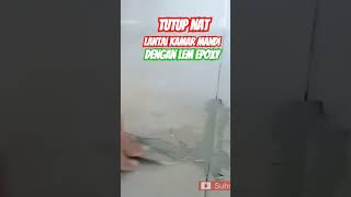 TUTUP NAT LANTAI KAMAR MANDI MENGGUNAKAN LEM EPOXY