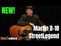 Martin Guitar D-18 StreetLegend DEMO  |  NEW for 2023!